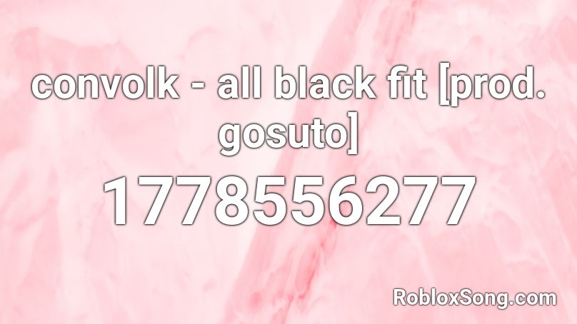 convolk - all black fit [prod. gosuto] Roblox ID