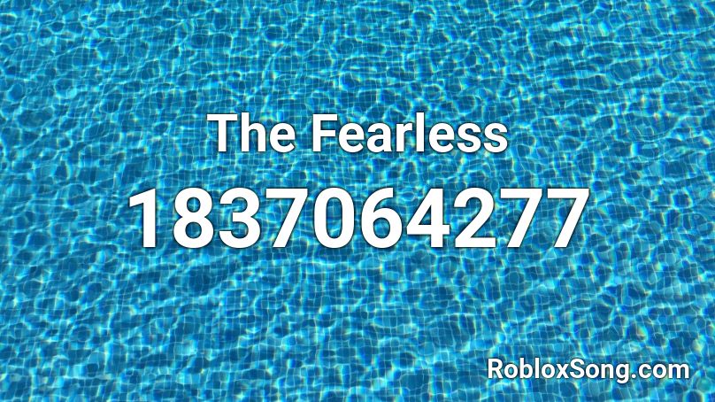 The Fearless Roblox ID