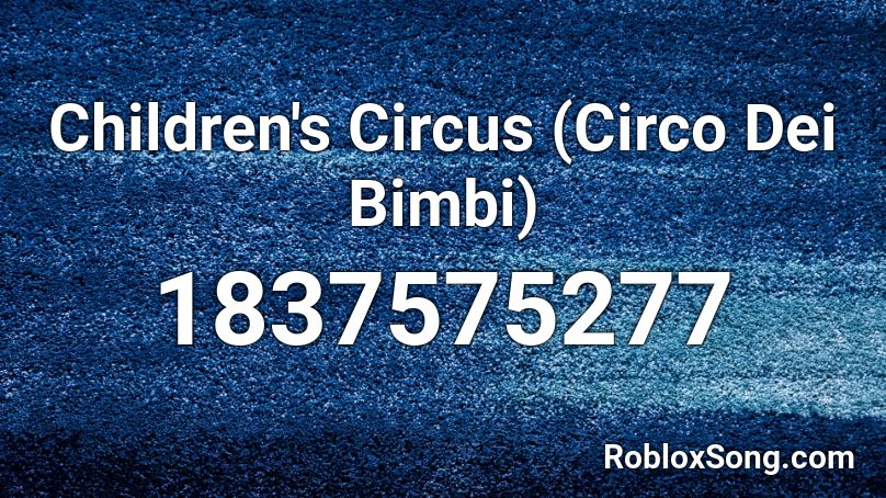 Children's Circus (Circo Dei Bimbi) Roblox ID