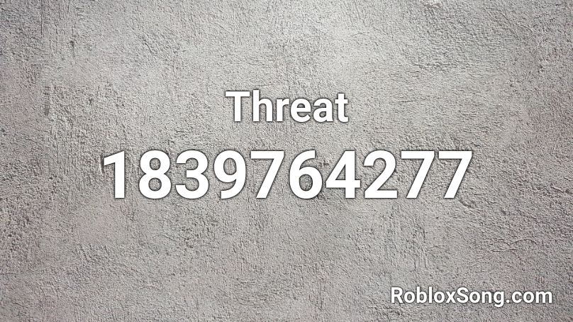 Threat Roblox ID