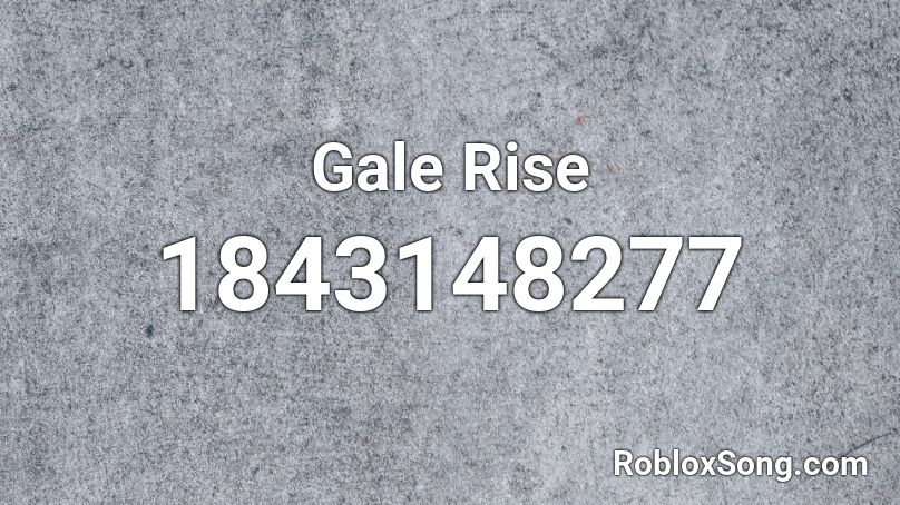 Gale Rise Roblox ID