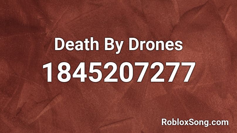 Death By Drones Roblox ID