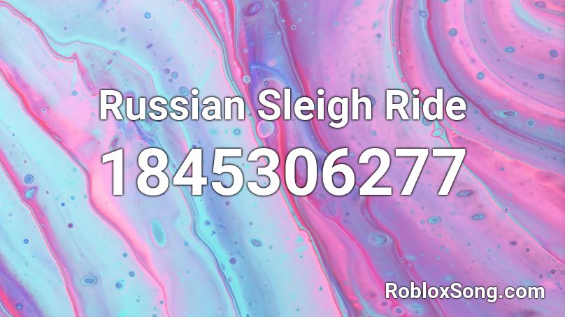 Russian Sleigh Ride Roblox ID