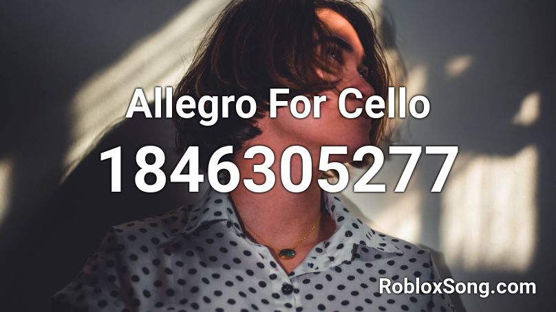 Allegro For Cello Roblox ID