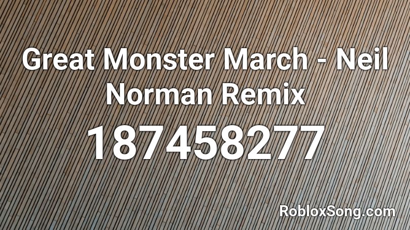 Great Monster March - Neil Norman Remix Roblox ID