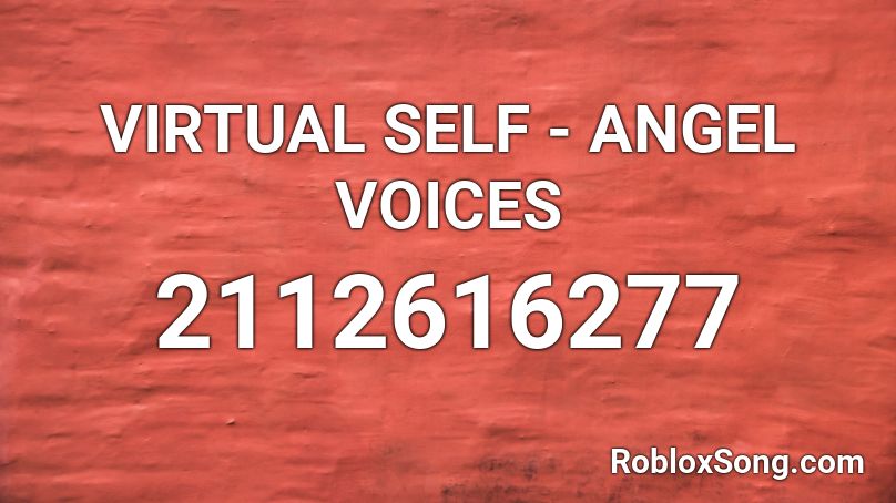 VIRTUAL SELF - ANGEL VOICES Roblox ID