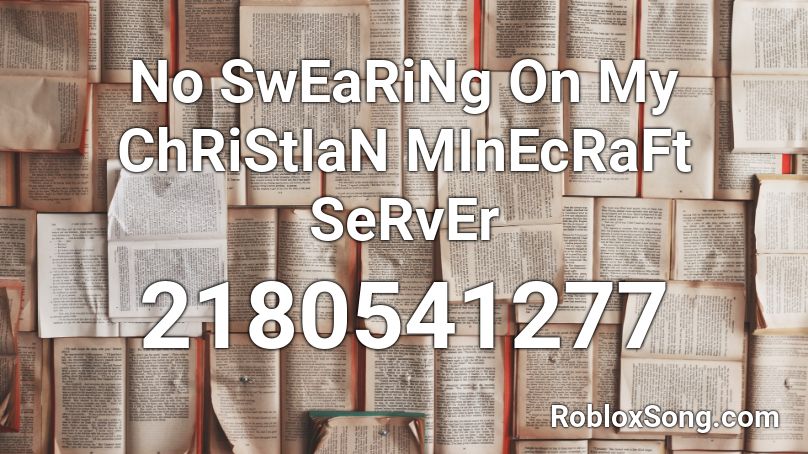 No Swearing On My Christian Minecraft Server Roblox Id Roblox Music Codes - roblox christian server