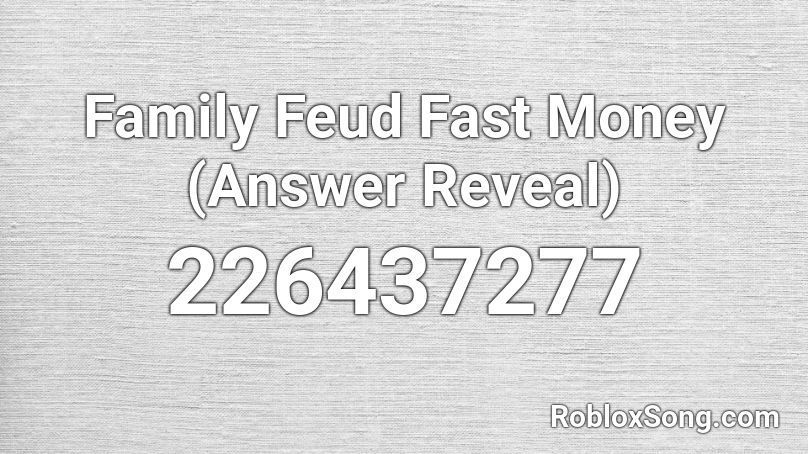 Family Feud Fast Money (Answer Reveal) Roblox ID