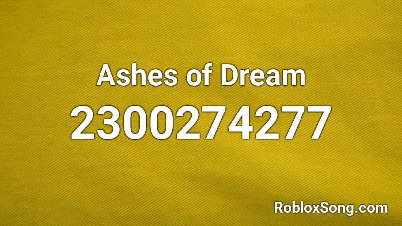 Ashes of Dream Roblox ID