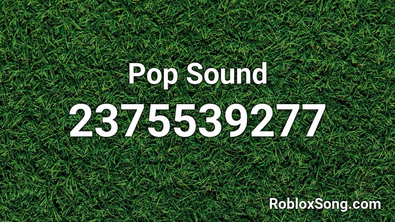 Pop Sound Roblox ID