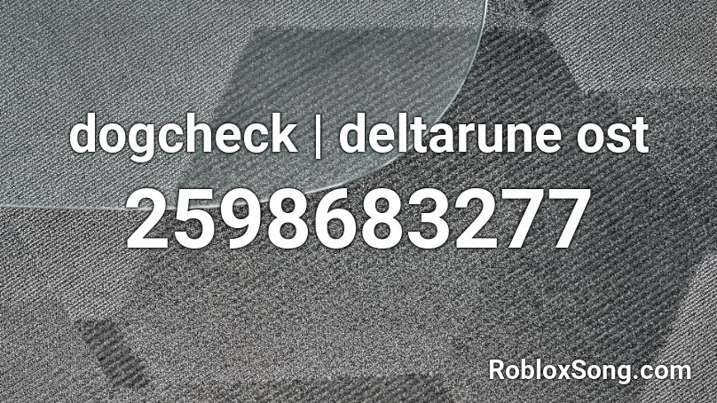 dogcheck | deltarune ost Roblox ID