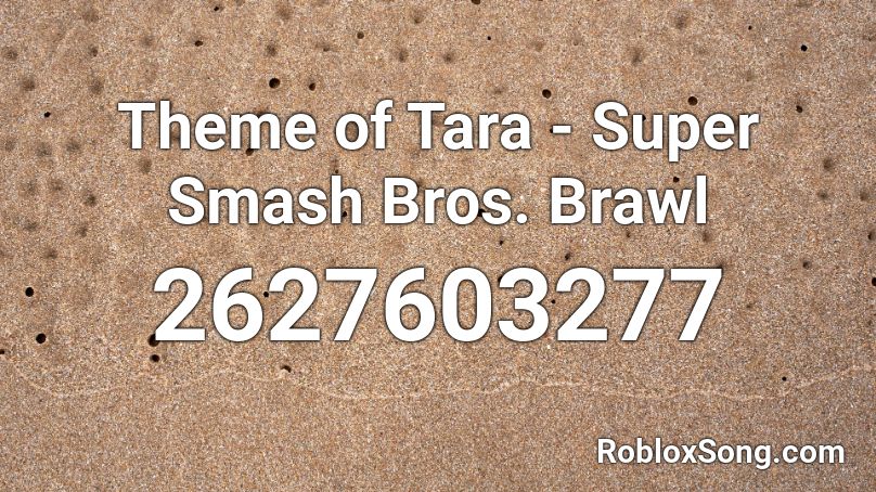 Theme Of Tara Super Smash Bros Brawl Roblox Id Roblox Music Codes - super smash bros brawl theme roblox