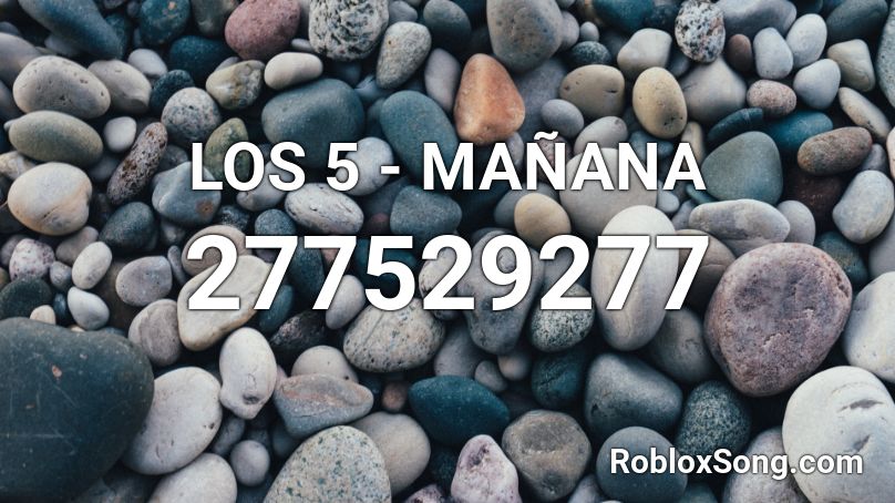 LOS 5 - MAÑANA Roblox ID