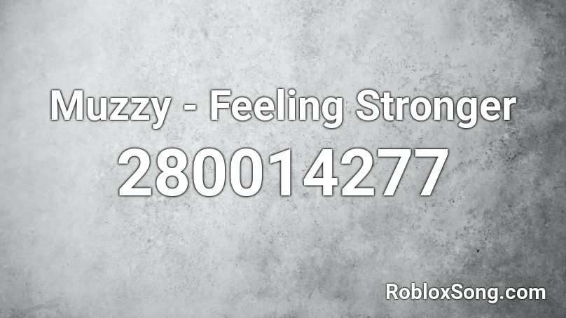 Muzzy - Feeling Stronger Roblox ID