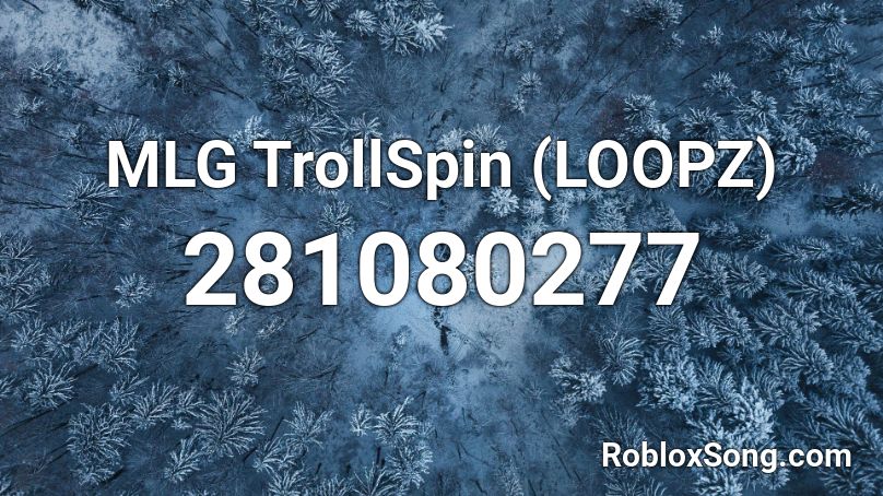 MLG TrollSpin (LOOPZ) Roblox ID