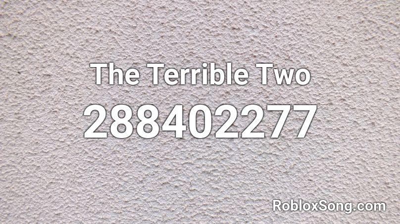 The Terrible Two Roblox ID