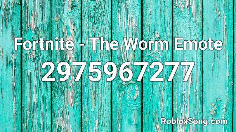 Fortnite - The Worm Emote Roblox ID