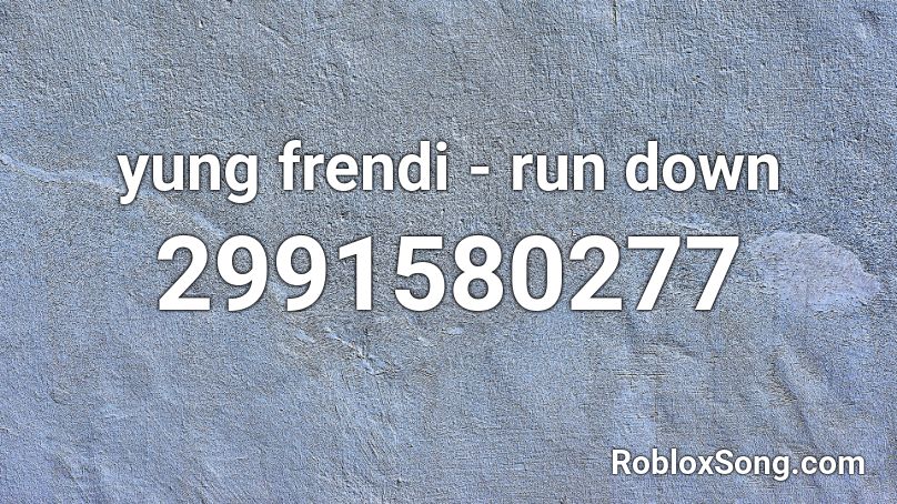 yung frendi - run down Roblox ID