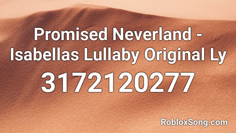 Promised Neverland - Isabellas Lullaby Original Ly Roblox ID