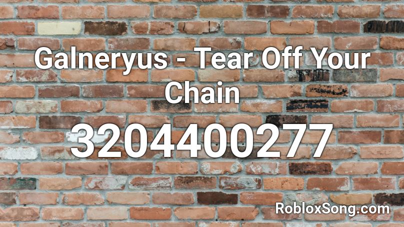 Galneryus - Tear Off Your Chain Roblox ID