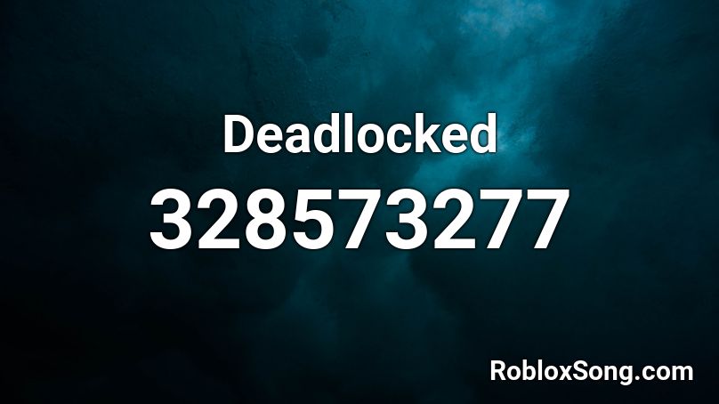 Deadlocked Roblox ID