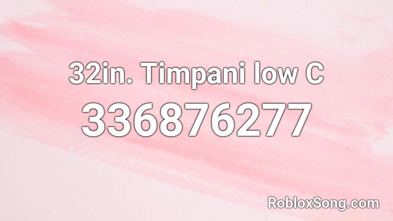32in. Timpani low C Roblox ID