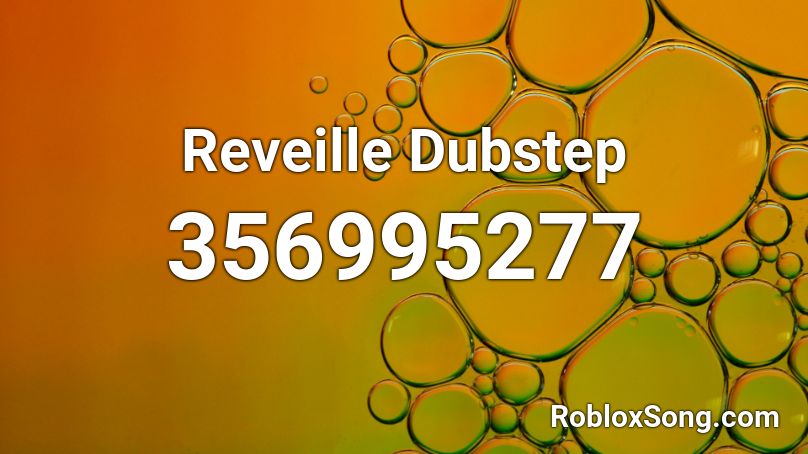 Reveille Dubstep Roblox ID