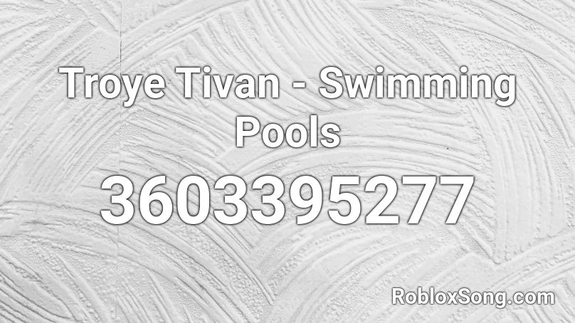 Troye Tivan - Swimming Pools Roblox ID