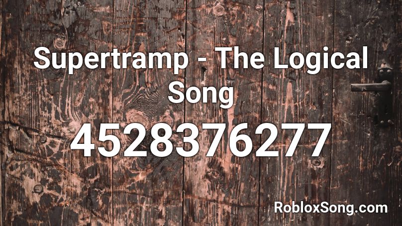 Supertramp - The Logical Song Roblox ID