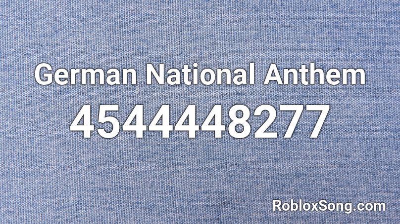 German National Anthem Roblox Id Roblox Music Codes - canada anthem roblox id