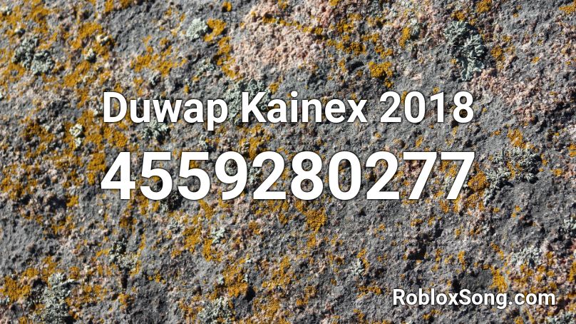 Duwap Kainex 2018 Roblox ID