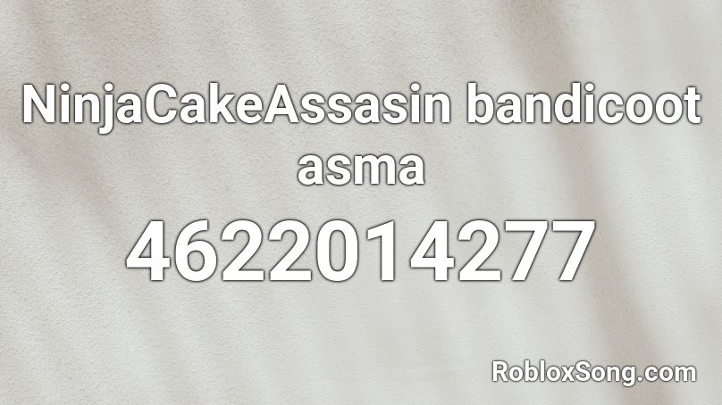 NinjaCakeAssasin bandicoot asma Roblox ID