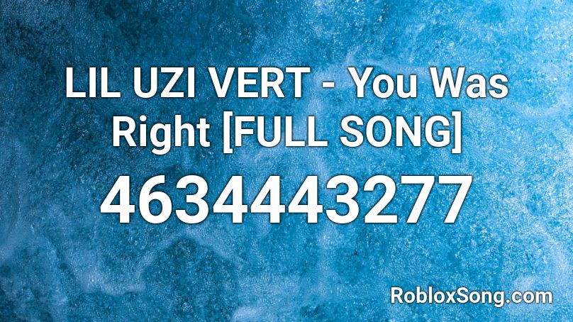 LIL UZI VERT - You Was Right [FULL SONG] Roblox ID