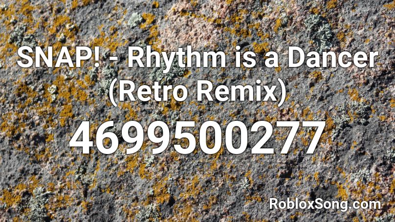 SNAP! - Rhythm is a Dancer (Retro Remix) Roblox ID