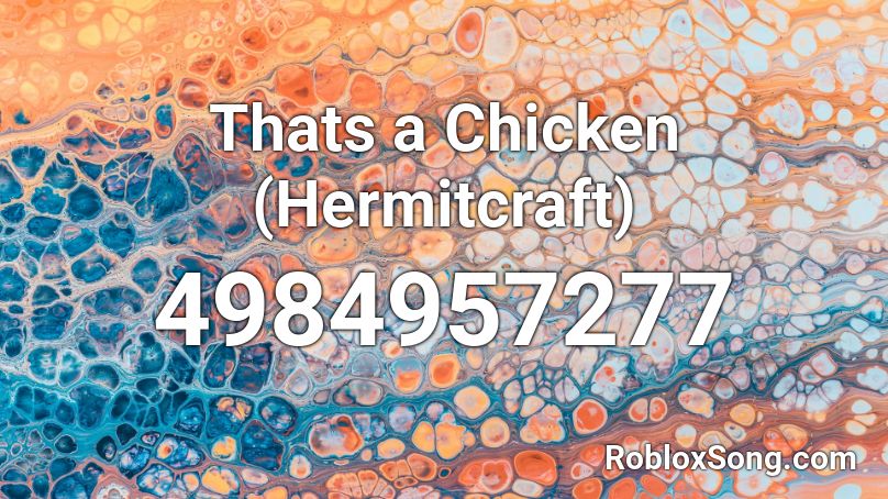 Thats a Chicken (Hermitcraft) Roblox ID