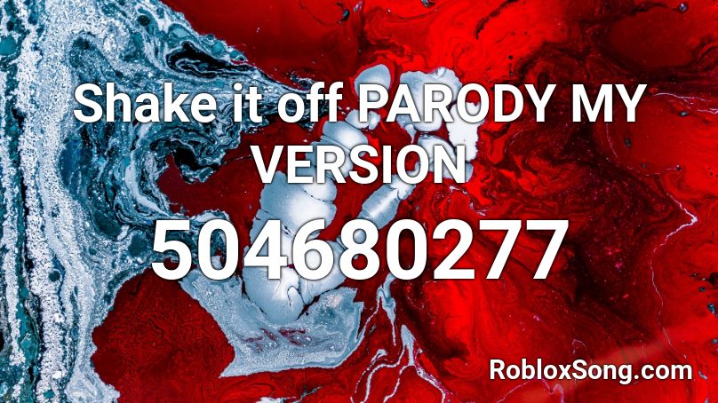 Shake it off PARODY MY VERSION Roblox ID