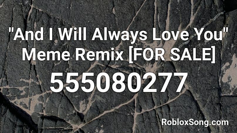 And I Will Always Love You Meme Remix For Sale Roblox Id Roblox Music Codes - fasten your seatbelts roblox meme