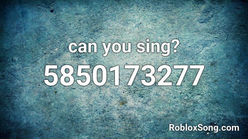 Can You Sing Roblox Id Roblox Music Codes