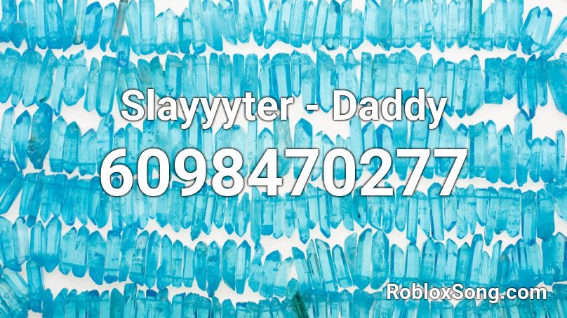 Slayyyter - Daddy Roblox ID