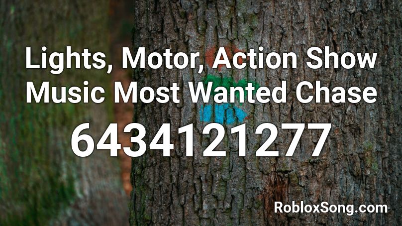 Lights, Motor, Action Show Music Most Wanted Chase Roblox ID