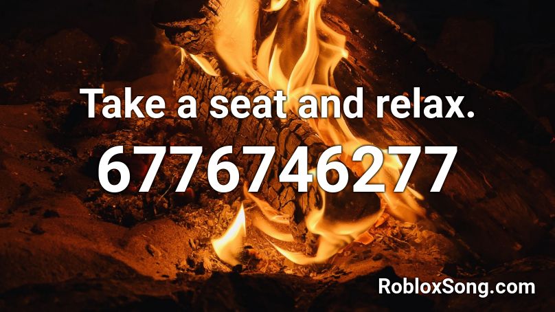 Take a seat and relax. Roblox ID
