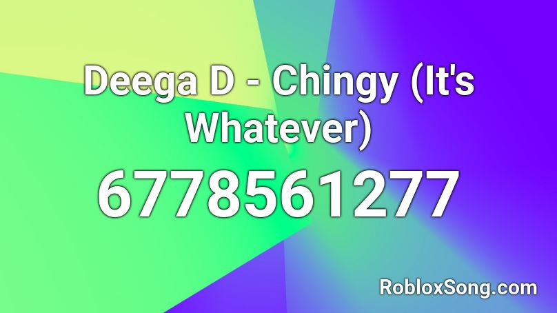 Deega D - Chingy (It's Whatever) Roblox ID