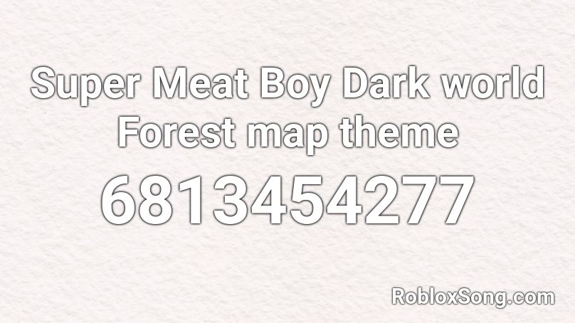 Super Meat Boy Dark world Forest map theme Roblox ID
