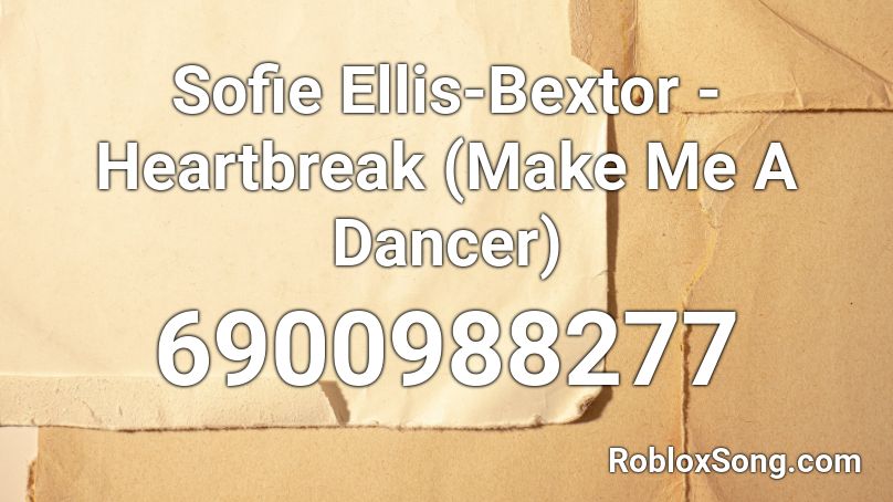 Sofie Ellis-Bextor - Heartbreak (Make Me A Dancer) Roblox ID
