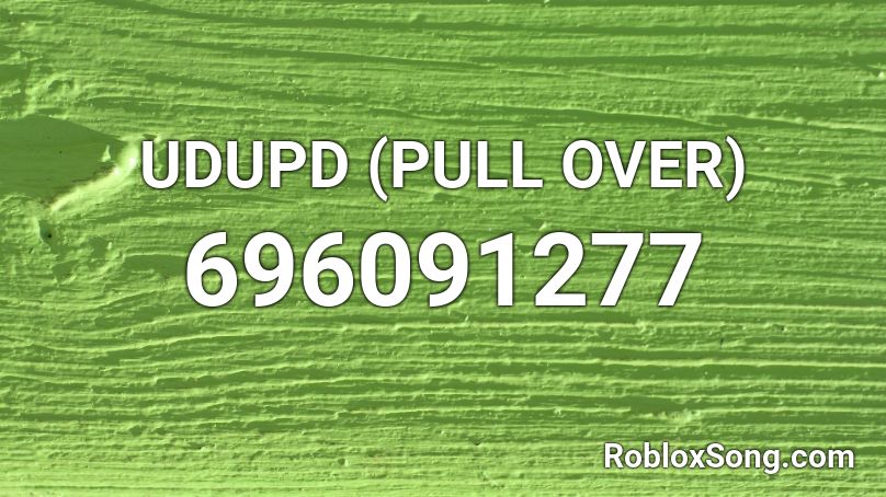 UDUPD (PULL OVER) Roblox ID