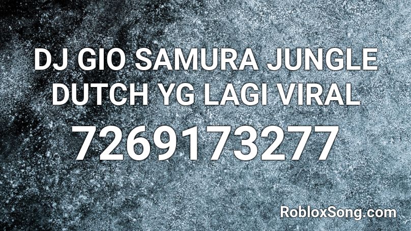 DJ GIO SAMURA JUNGLE DUTCH YG LAGI VIRAL Roblox ID