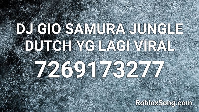 Dj Gio Samura Jungle Dutch Yg Lagi Viral Roblox Id Roblox Music Codes