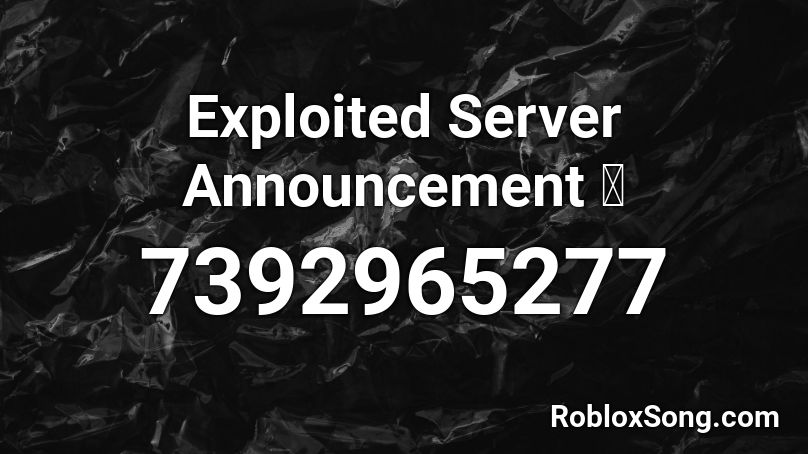 Exploited Server Announcement ⭐ Roblox ID