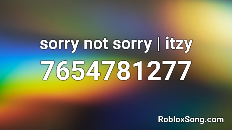 sorry not sorry | itzy Roblox ID