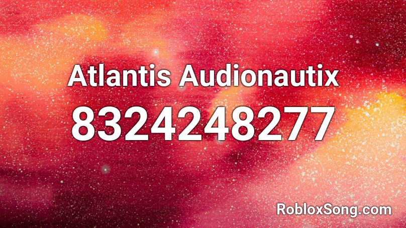 Atlantis Audionautix  Roblox ID